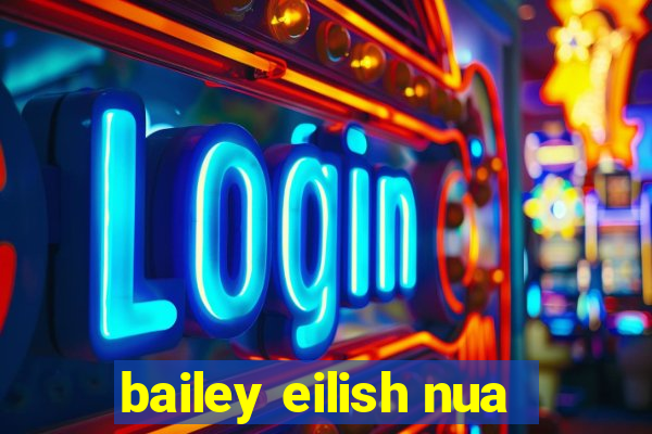 bailey eilish nua